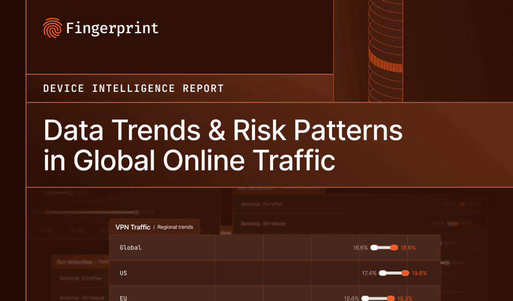 Fingerprint releases Device Intelligence Report: Data Trends & Risk Patterns in Global Online Traffic