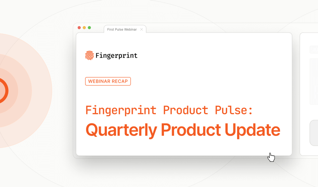 Webinar recap: Exploring the latest enhancements to Fingerprint's device intelligence capabilities