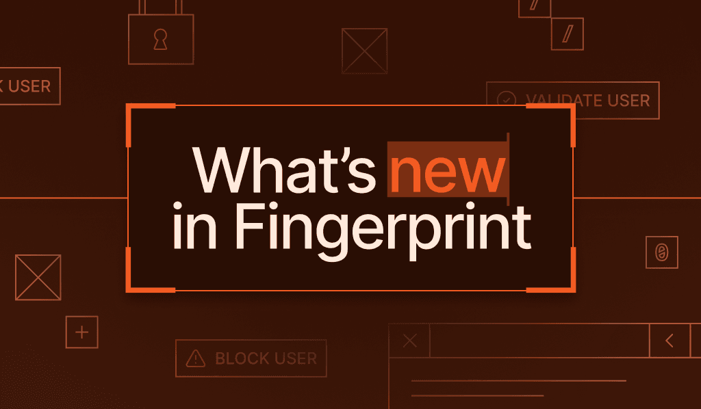 What's new in Fingerprint product roundup