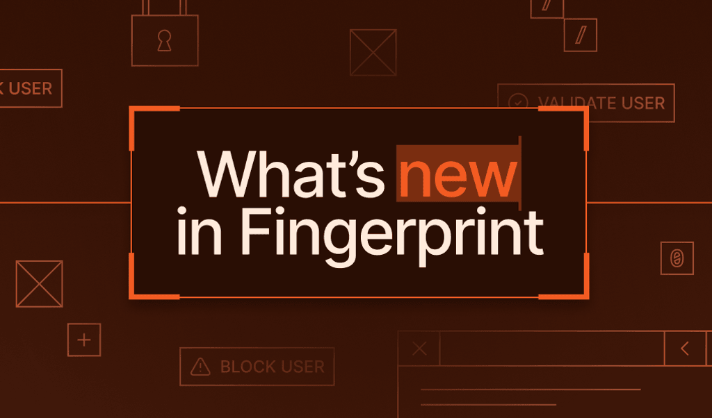 What's new in Fingerprint product roundup