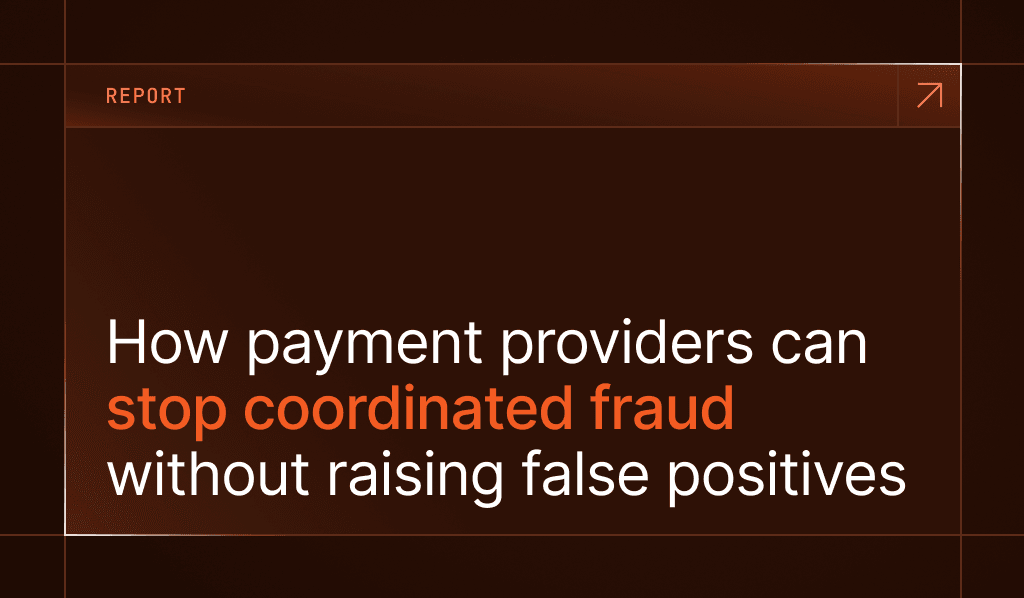 Cover image: Payment provider fraud prevention report How payment providers can stop coordinated fraud without raising false positives
