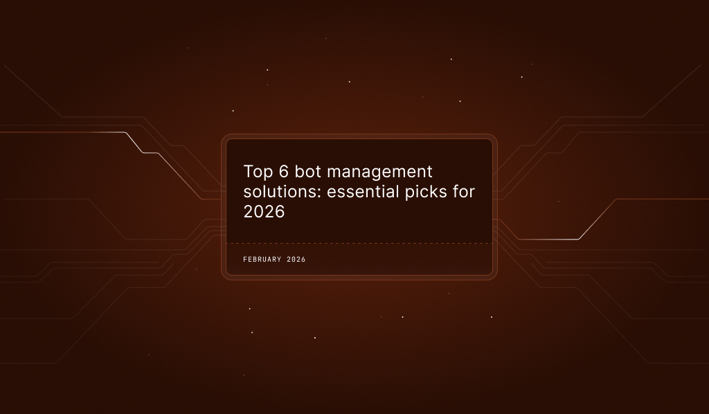 Bot Management System Top 6 bot management solutions: essential picks for 2026