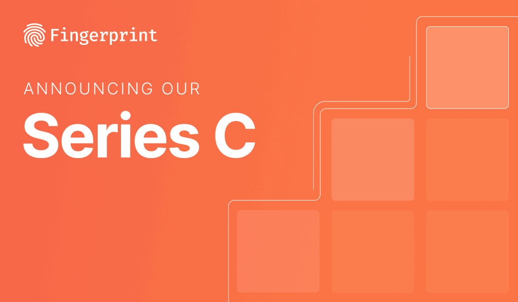 Fingerprint Raises $33M in Series C Funding to Accelerate Enterprise Device Intelligence and Fraud Prevention Adoption